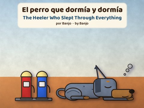 Portada de El perro que dormía y dormía / The Heeler Who Slept Through Everything cover