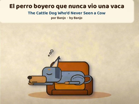 Portada de El perro boyero que nunca vio una vaca / The Cattle Dog Who'd Never Seen a Cow cover